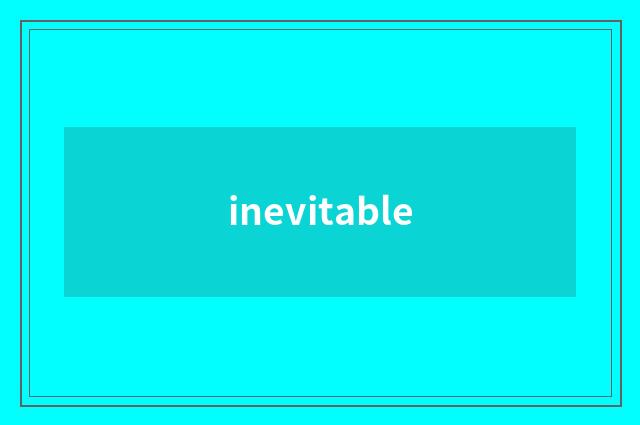inevitable