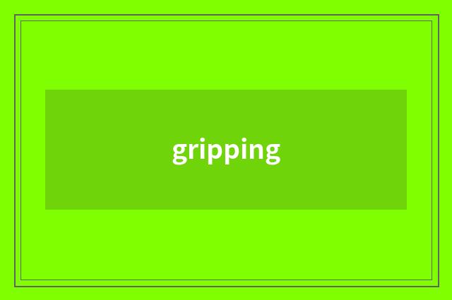 gripping