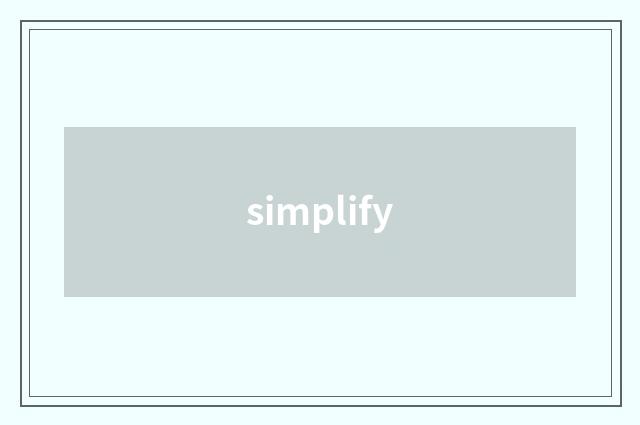 simplify