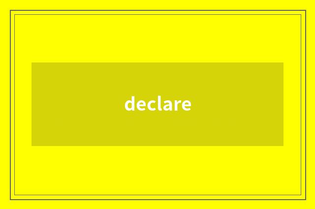 declare