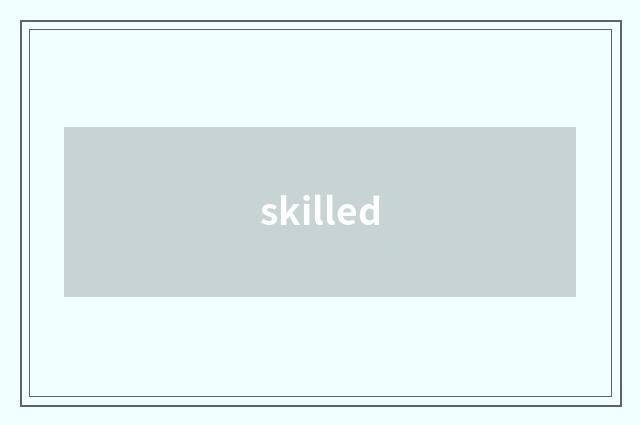 skilled
