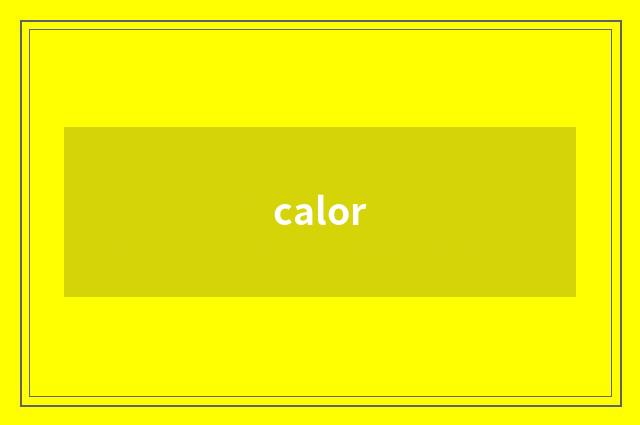 calor