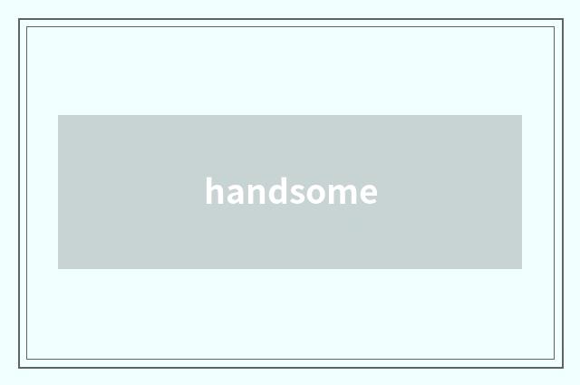 handsome