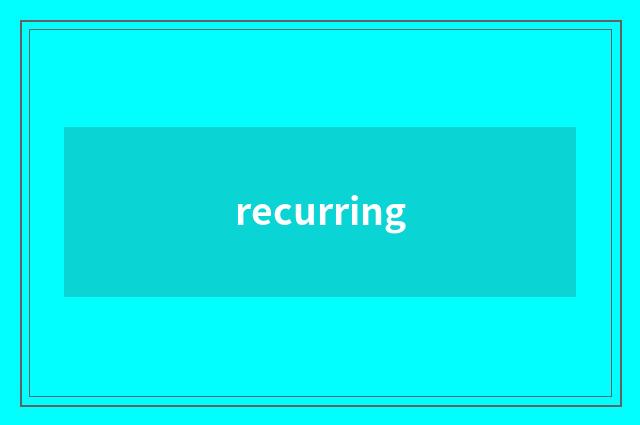 recurring
