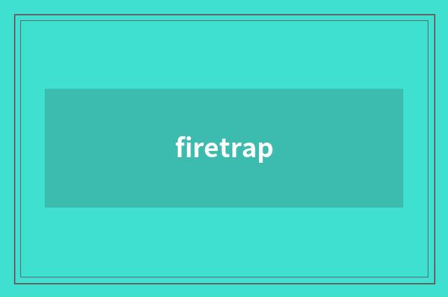 firetrap