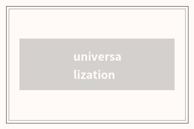 universalization