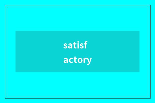 satisfactory