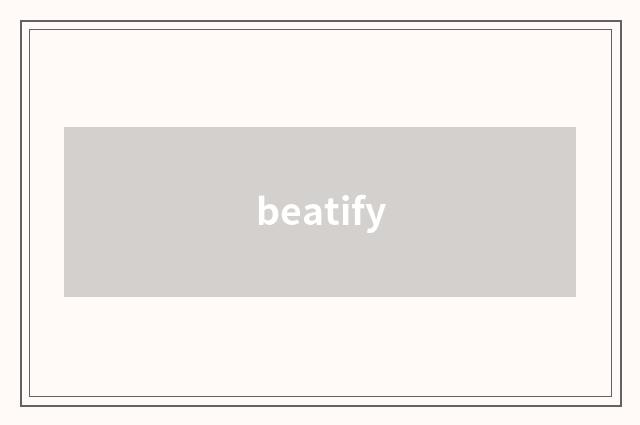 beatify