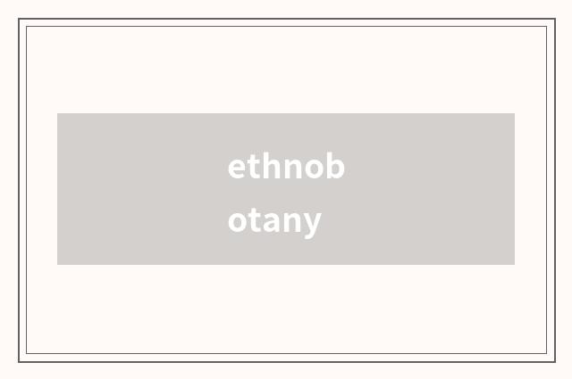 ethnobotany