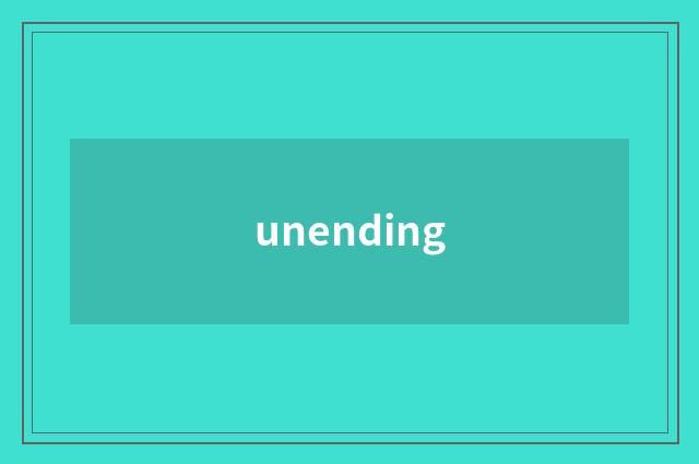 unending