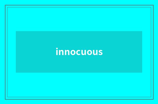 innocuous