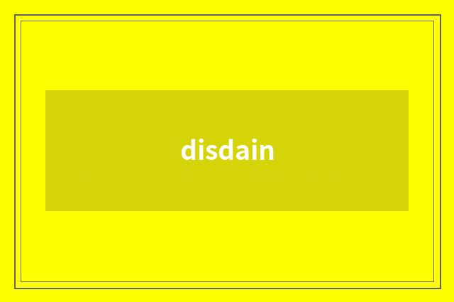 disdain
