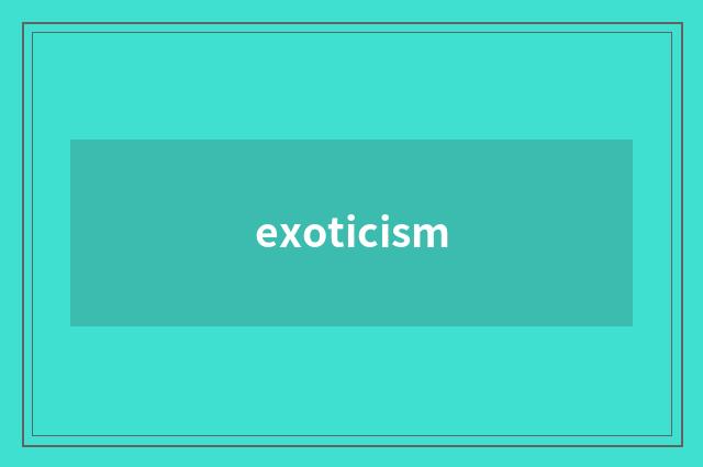 exoticism