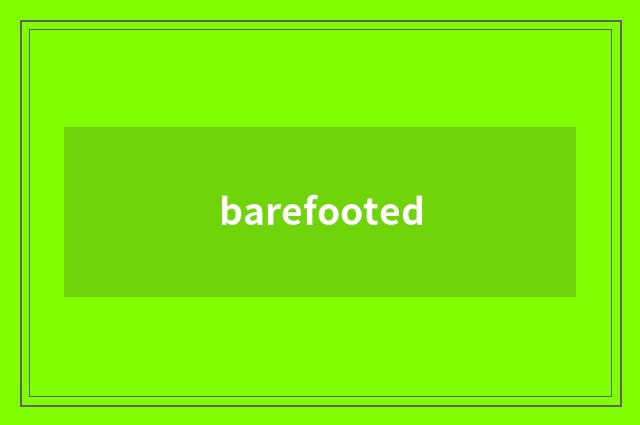 barefooted