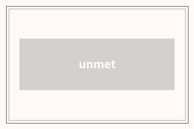 unmet