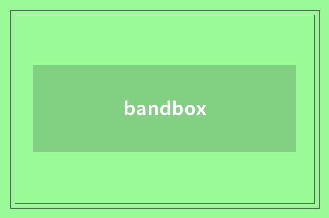 bandbox