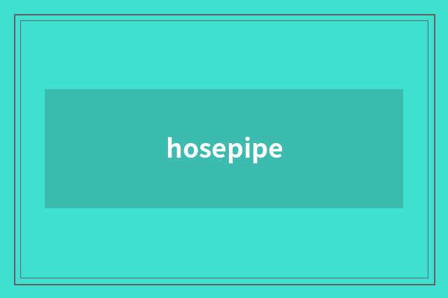 hosepipe