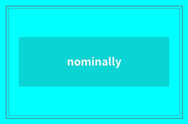 nominally