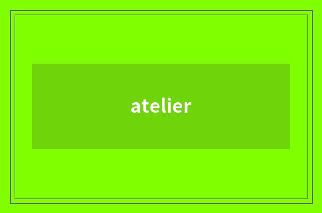 atelier