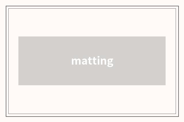 matting