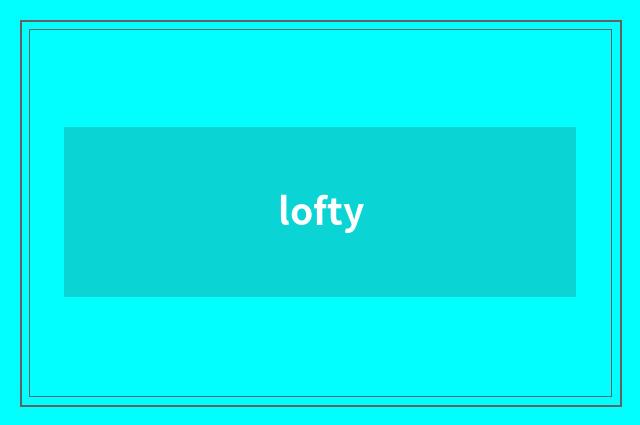 lofty