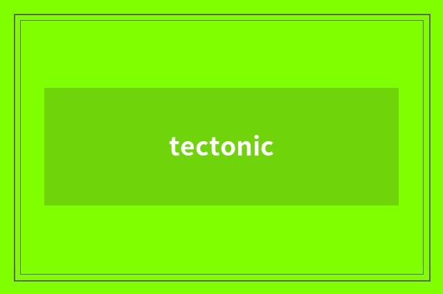 tectonic