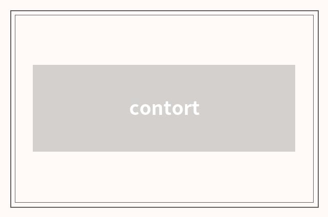 contort