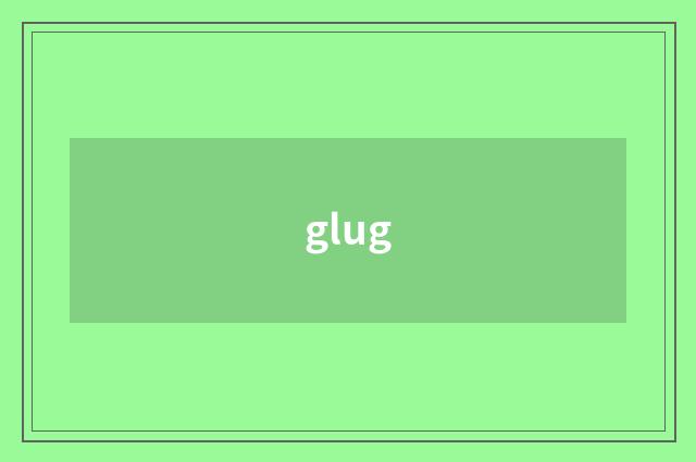 glug