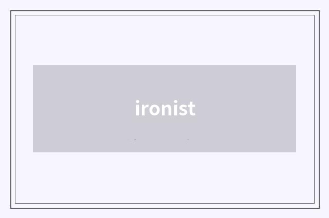 ironist