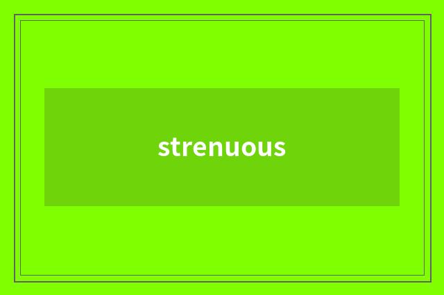 strenuous