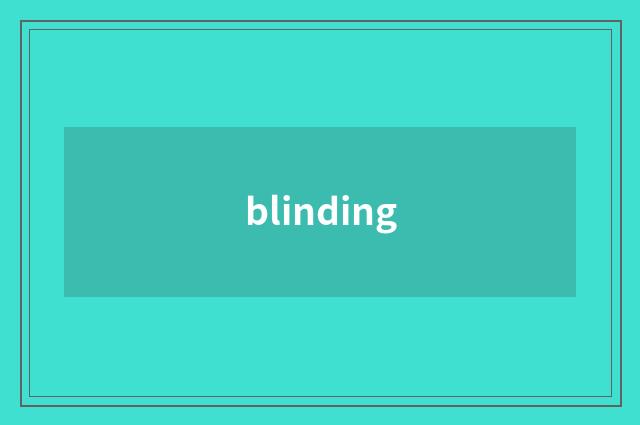 blinding