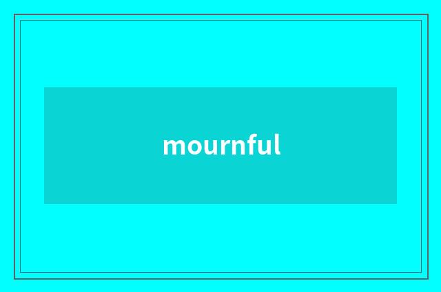 mournful