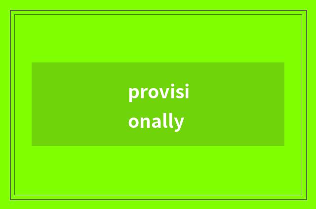 provisionally
