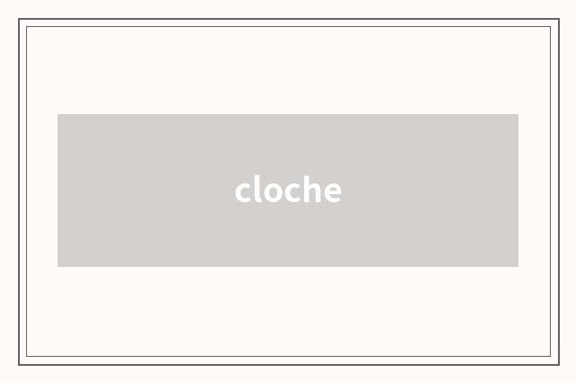cloche