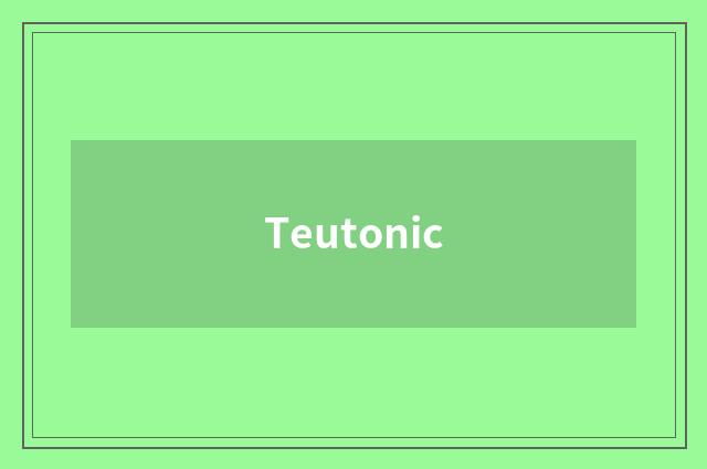 Teutonic