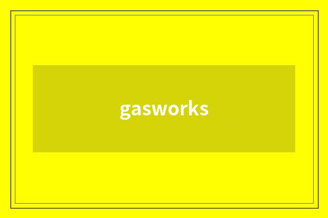 gasworks