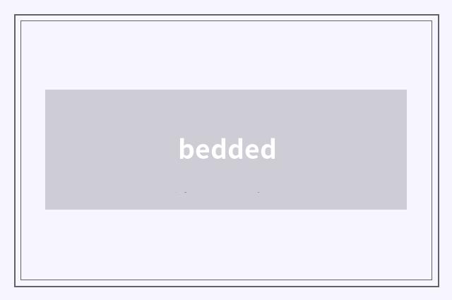 bedded