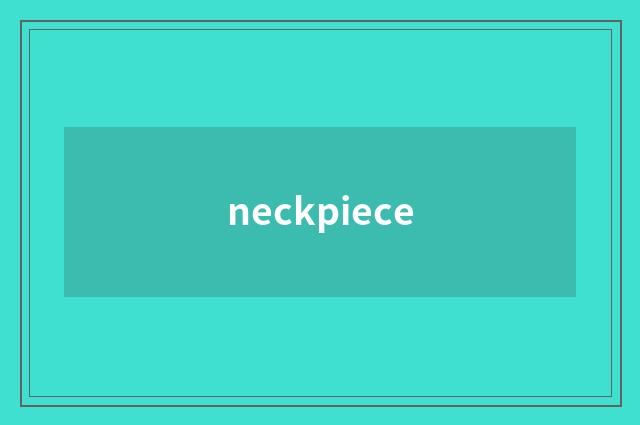 neckpiece
