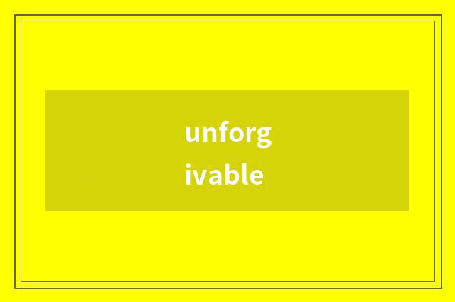 unforgivable