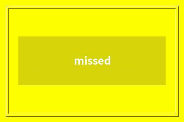 missed