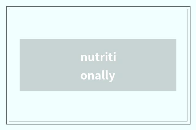 nutritionally