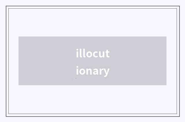 illocutionary