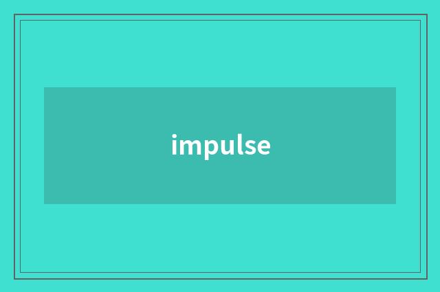 impulse