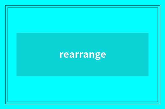 rearrange