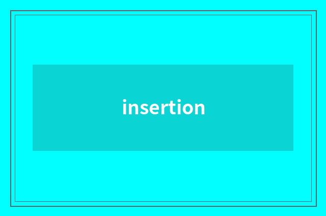 insertion