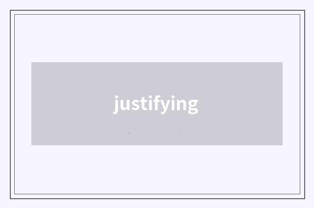 justifying