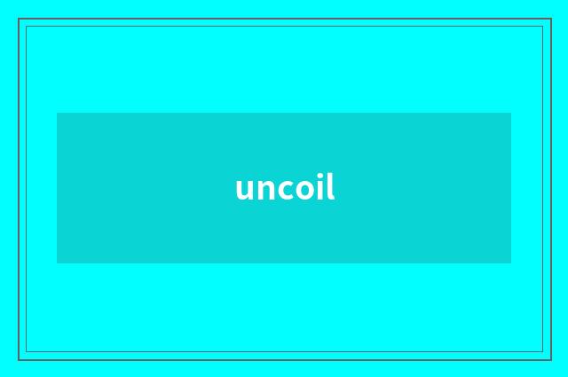 uncoil