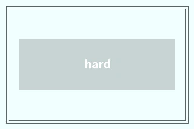 hard