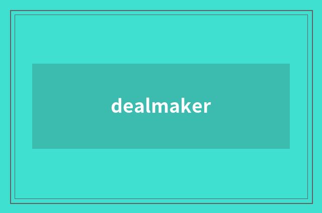 dealmaker