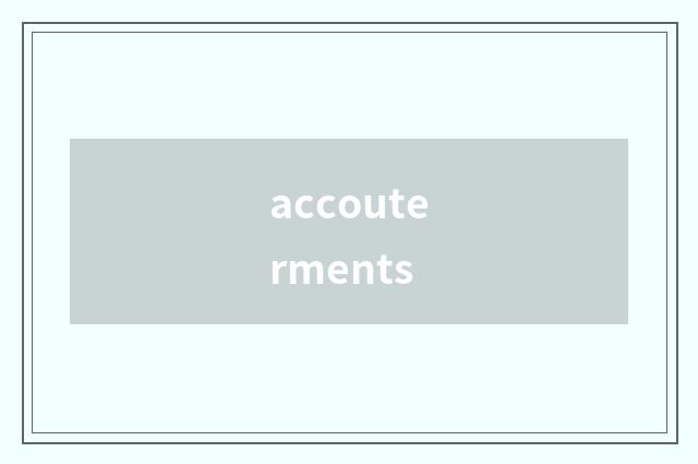 accouterments